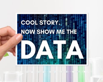 Show Me the Data Decal, Funny Data Science Sticker, Great for an Analyst, Programmer, Statistician, Stick on a Car Bumper, Laptop, Window