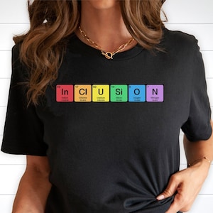 The Elements Of Inclusion Tshirts, Lgbtq Shirts, Science T Shirt, Periodic Table Of Elements, Science Gifts, Science Teacher Gifts