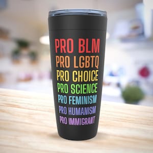 Social Justice Tumblers, Eco Friendly Gift for a Science Teacher, Student, BLM Activist, Feminist, Pro Choice and LGBTQ Rights Advocate image 1