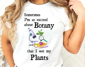 Lustiges Botanik-Shirt - Manchmal nässe ich meine Pflanzen, tolles Geschenk für Botaniker, Gärtner, Pflanzenliebhaber, Wissenschaftler, Biologen, Lehrer