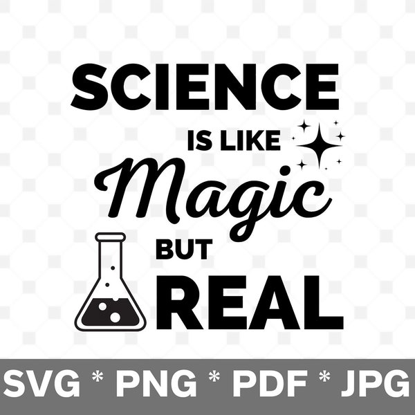 Science SVG - Science is Like Magic But Real - svg, png, pdf, jpg, Great for Shirts, Crafts and Teachers