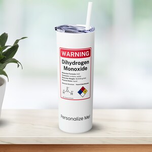 Personalized Dihydrogen Monoxide Warning 20oz Skinny Tumbler with Straw, Funny Science Gift for Teachers, Lab Techs, Chemists, Scientists