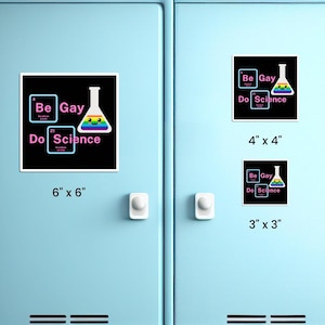 May include: Two black square stickers with a rainbow beaker and the text "Be Gay Do Science" in pink. The stickers are shown on a blue locker door. The larger sticker is 6 inches by 6 inches and the smaller sticker is 3 inches by 3 inches.
