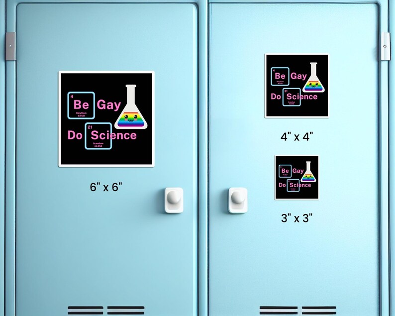 May include: Two black square stickers with a rainbow beaker and the text "Be Gay Do Science" in pink. The stickers are shown on a blue locker door. The larger sticker is 6 inches by 6 inches and the smaller sticker is 3 inches by 3 inches.
