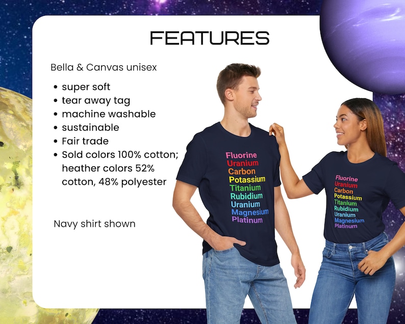 May include: A navy blue t-shirt featuring a vertical list of chemical elements printed in rainbow colors: Fluorine, Uranium, Carbon, Potassium, Titanium, Rubidium, Uranium, Magnesium, and Platinum. The text features a list of product details.