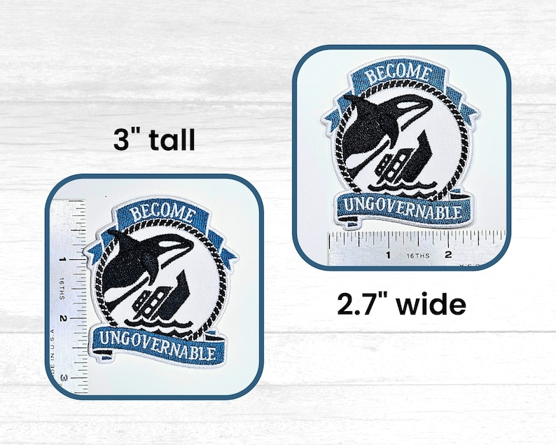 May include: A blue and white embroidered patch with a black and white orca jumping over a sinking ship. The patch is 3 inches tall and 2.7 inches wide. The text on the patch reads "Become Ungovernable".