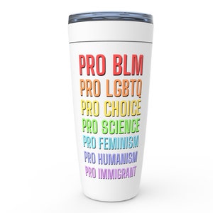 Social Justice Tumblers, Eco Friendly Gift for a Science Teacher, Student, BLM Activist, Feminist, Pro Choice and LGBTQ Rights Advocate White