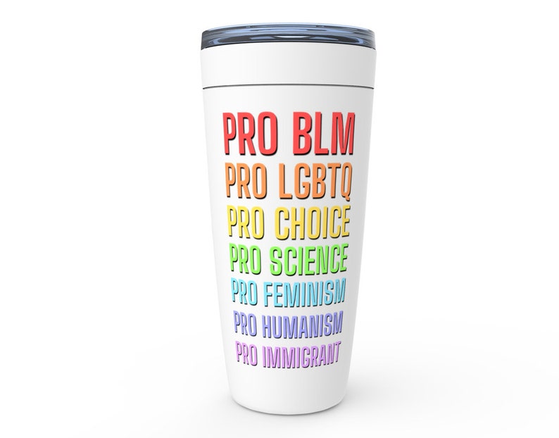 Social Justice Tumblers, Eco Friendly Gift for a Science Teacher, Student, BLM Activist, Feminist, Pro Choice and LGBTQ Rights Advocate White