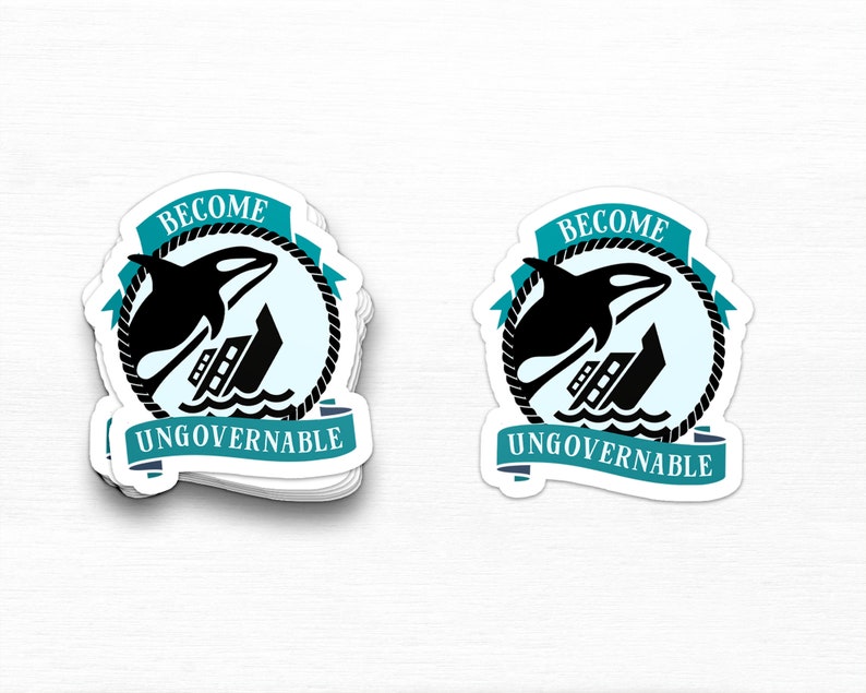 May include: Two sticker sheets with a black and white orca jumping out of the water and sinking a ship. The stickers are round and have a blue rope border. The text on the stickers reads "Become Ungovernable".