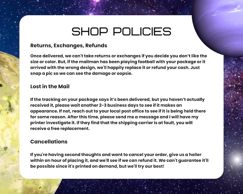Puede incluir: Un letrero rectangular blanco de pol&iacute;ticas de tienda con texto negro sobre un fondo con tem&aacute;tica espacial. El texto describe las pautas para devoluciones, cambios, reembolsos, correo perdido y cancelaciones de pedidos.