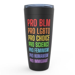 Social Justice Tumblers, Eco Friendly Gift for a Science Teacher, Student, BLM Activist, Feminist, Pro Choice and LGBTQ Rights Advocate Black