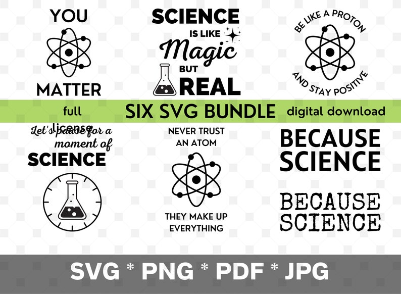 Pu&ograve; includere: Un set di sei download digitali con design SVG a tema scientifico. I design includono testo come "You Matter", "Science is like magic but real", "Be like a proton and stay positive", "Let's science for a moment of science", "Never trust an atom, they make up everything", and "Because science".