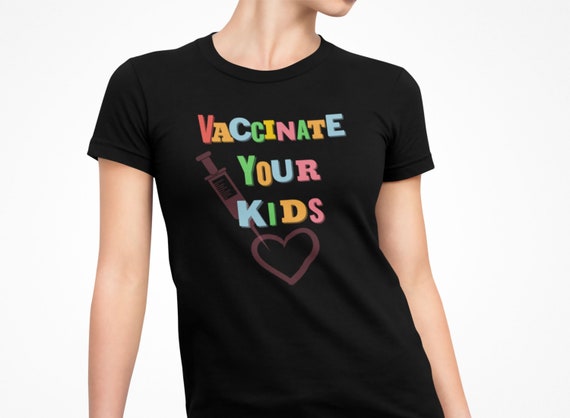 Vaccinate Your Kids Shirts Vaccinated 