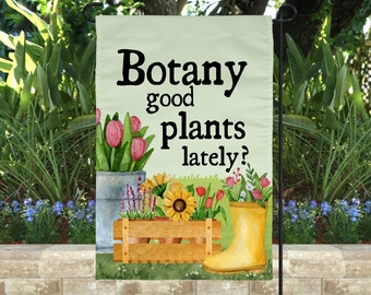 Botanisch goede planten de laatste tijd? Tuinvlaggen, tuindecor, tuinvlaggen, grappig cadeau voor hoveniers, plantkundigen, plantenliefhebbers, boeren, bloemisten