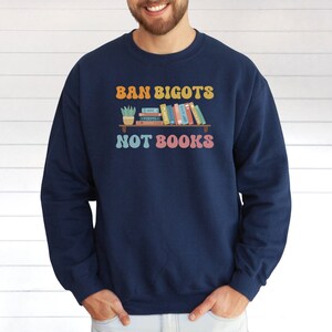 Ban Bigots Not Books, Banned Books Sweatshirt, Retro Font, Great Gifts for Librarians, Reading Teachers, Educators, Liberals, Book Lovers image 3