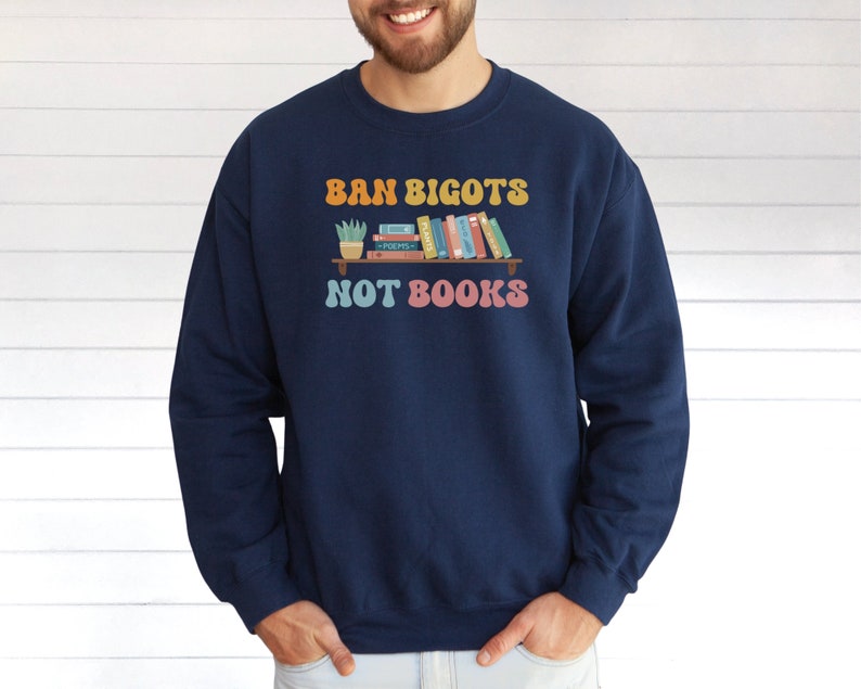 Ban Bigots Not Books, Banned Books Sweatshirt, Retro Font, Great Gifts for Librarians, Reading Teachers, Educators, Liberals, Book Lovers image 3