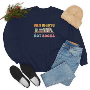 Ban Bigots Not Books, Banned Books Sweatshirt, Retro Font, Great Gifts for Librarians, Reading Teachers, Educators, Liberals, Book Lovers Navy
