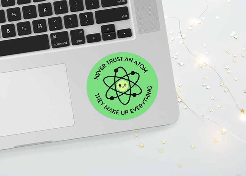 Sticker Science Atom Never Trust an Atom Sticker, Funny Stickers for a Science Teacher ...
