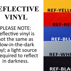 May include: Reflective vinyl in a range of colours, including yellow, red, blue, white, and black. The text "REFLECTIVE VINYL" is at the top of the image. The text "PLEASE NOTE: Reflective vinyl is not the same as glow-in-the-dark vinyl; a light source is required to reflect in darkness." is below the colour swatches.