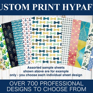 May include: Assortment of patterned paper sheets with various designs, including anchors, bowties, cacti, arrows, and geometric patterns. The text "CUSTOM PRINT HYPAFIX" is at the top of the image. The text "Assorted sample sheets shown above are for example only - you choose each individual sheet design" is in the middle of the image. The text "OVER 700 PROFESSIONAL DESIGNS TO CHOOSE FROM" is at the bottom of the image.
