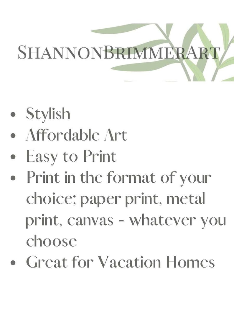 May include: White background with text that reads "SHANNONBRIMMERART". Bullet points below state "Stylish", "Affordable Art", "Easy to Print", and "Print in the format of your choice". The last bullet point says "Great for Vacation Homes".