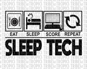 May include: Black and white graphic design with the text "Eat, Sleep, Score, Repeat" and the words "Sleep Tech" below. The graphic features four icons: a plate with a fork and knife, a sleeping person, a computer monitor, and a circular arrow.