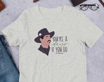 You're a Daisy If You Do T-Shirt