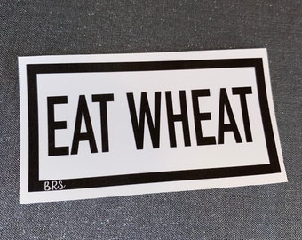 Eat Wheat Waterproof Sticker