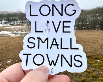 Long Live Small Towns Sticker