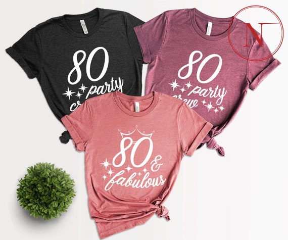 80 and Fabulous and Crew T-shirt 80th Birthday Party Squad - Etsy