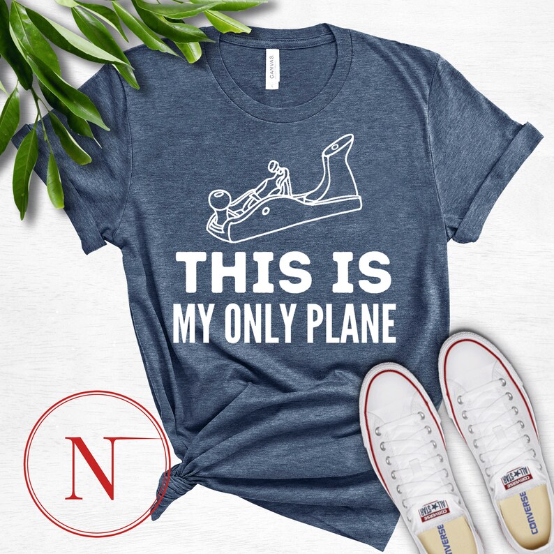 This Is My Only Plane Written T-Shirt Funny Wood Working Hand Plane Wood Planner Father/'s Day Gift Family T-shirt
