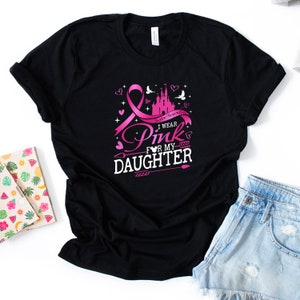I Wear Pink For My Daughter Cancer Shirt, Cute Disney Pink Ribbon Breast Cancer Shirt, Cancer Awareness Shirt, Family Support Shirt S377