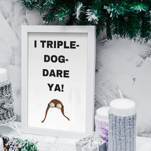 Christmas Story Quote - I triple dog dare ya! wall art printable downloads - multiple sizes