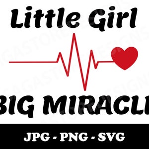 Little girl big miracle printable png, jpg, svg. CHD awareness. Heart warrior svg