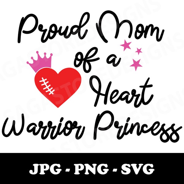 Proud mom of a heart warrior princess printable png, jpg, svg. CHD awareness. Heart Warrior svg