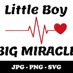 Little boy big miracle printable png, jpg, svg. CHD awareness. Heart warrior svg