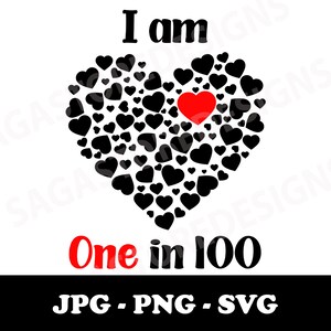 I am One in 100 png, jpg, svg. CHD awareness. 1 in 100 SVG. Heart warrior SVG