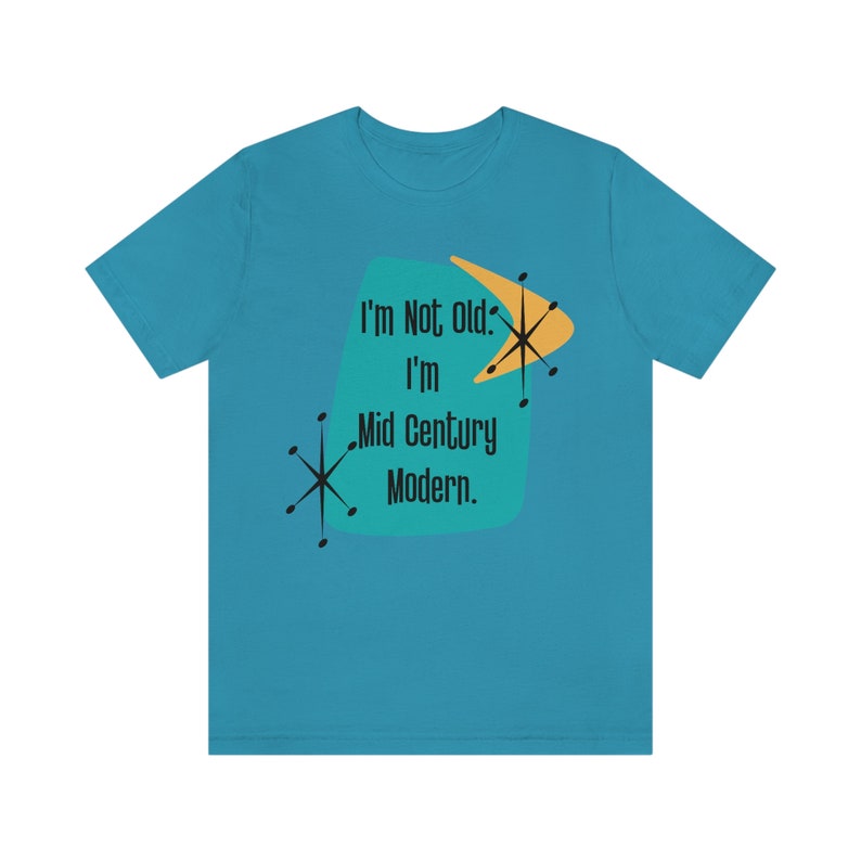 I'm Not Old, I'm Mid Century Modern™ , Retro Tee, Milestone Birthday Funny Shirts, Kitschy MCM image 6