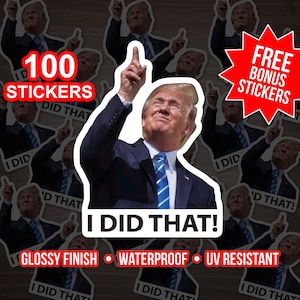 May include: A collection of 100 stickers featuring a portrait of a man in a suit pointing upwards, with the text "I DID THAT!" and "FREE BONUS STICKERS". The stickers have a glossy finish, are waterproof, and UV resistant.