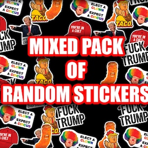 May include: A collection of random stickers with political themes. The stickers feature images of a clown, a red hat with the text "You're in a Cult", and the phrase "F*ck Trump". The text "Mixed Pack of Random Stickers" is also present.