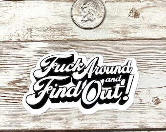 F*ck Around And Find Out Sticker