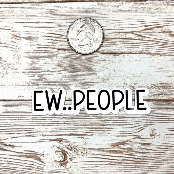 Ew People Sticker Decal - Etsy