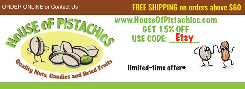 May include: A banner ad for House of Pistachios, a company that sells nuts, candies, and dried fruits. The banner ad features a cartoon pistachio holding a sign that says "Get 15% off, use code: Etsy". The banner ad also includes the website address www.HouseOfPistachios.com and the text "Free shipping on orders above $60".
