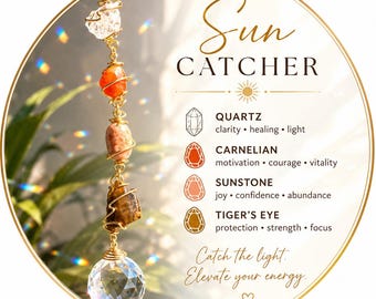 May include: A sun catcher featuring a vertical chain of wire-wrapped raw quartz, carnelian, sunstone, and tiger's eye stones, ending in a faceted crystal sphere. Text includes "SUN CATCHER," stone names, and "Catch the light. Elevate your energy."