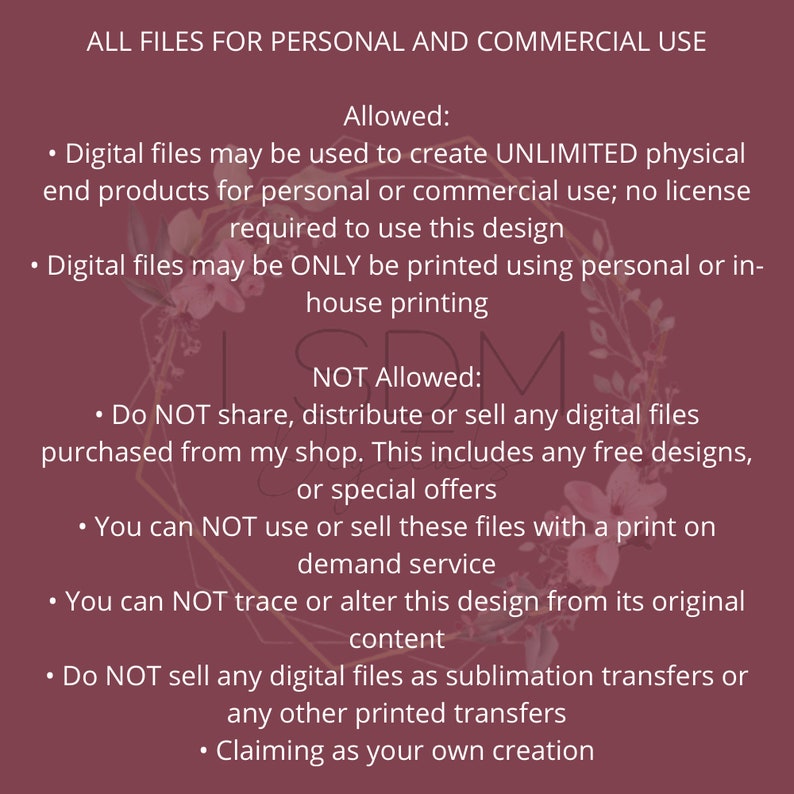 K&ouml;nnte beinhalten: Eine rosa und wei&szlig;e Grafik mit dem Text "ALL FILES FOR PERSONAL AND COMMERCIAL USE" und einer Auflistung der erlaubten und nicht erlaubten Verwendungen von digitalen Dateien. Der Text besagt, dass digitale Dateien verwendet werden d&uuml;rfen, um unbegrenzt viele physische Endprodukte f&uuml;r den pers&ouml;nlichen oder kommerziellen Gebrauch zu erstellen, aber sie d&uuml;rfen nicht geteilt, verteilt oder verkauft werden.