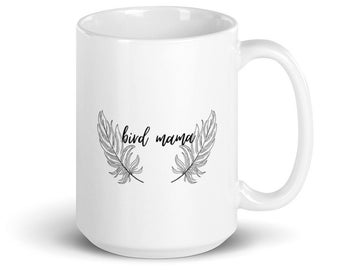 Bird Mama Mug - For parrot and other bird owners