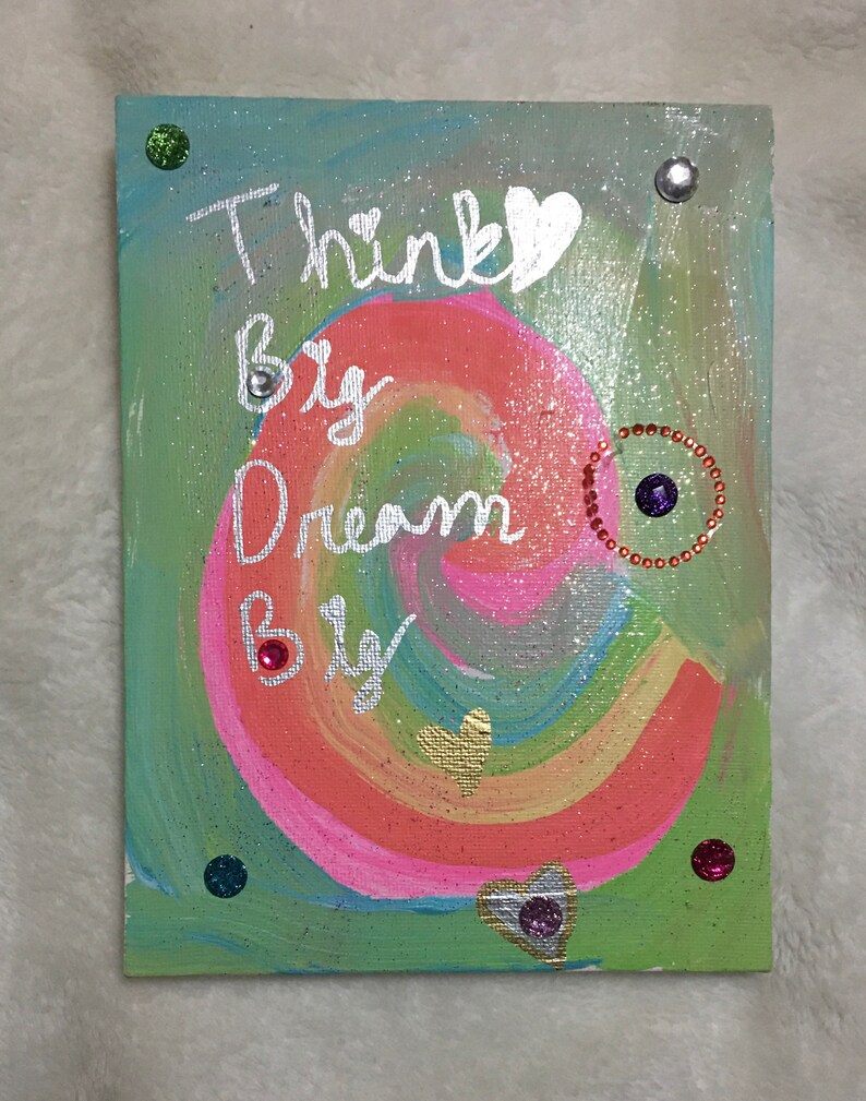 Friend Child Gift 6x8 Wrapped Canvas Acrylic Painting Glitter Finish Think Big Tie Dye Swirl Art Dream Big