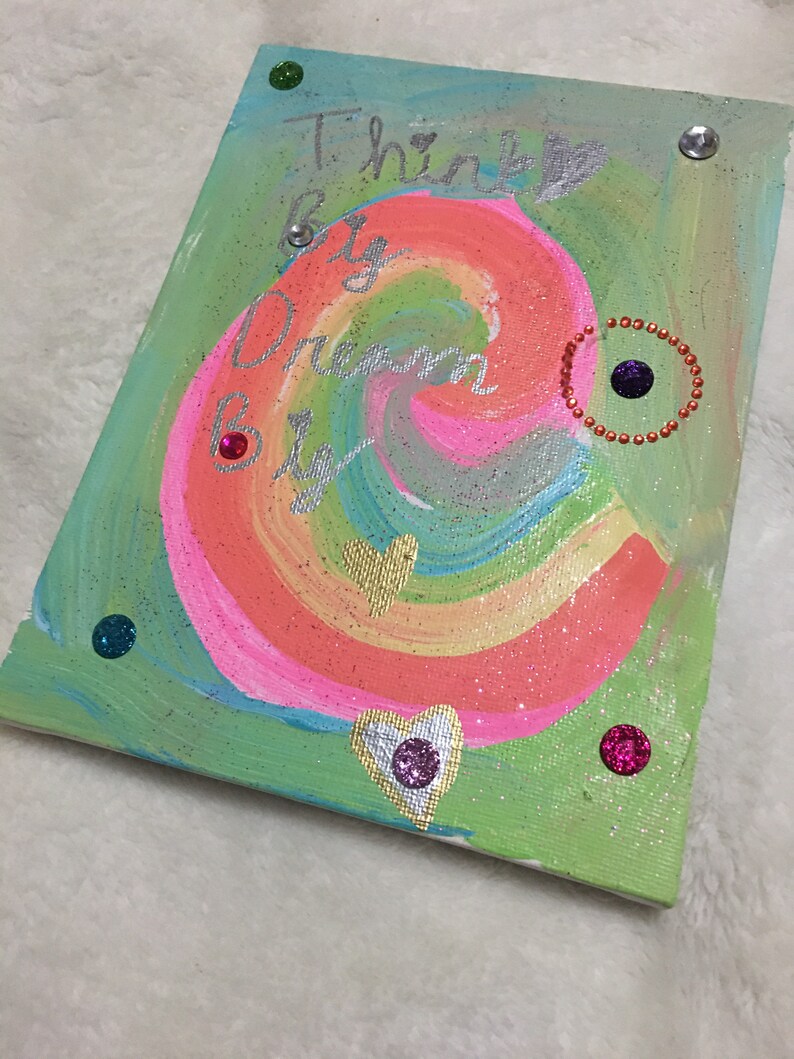 Friend Child Gift 6x8 Wrapped Canvas Acrylic Painting Glitter Finish Think Big Tie Dye Swirl Art Dream Big