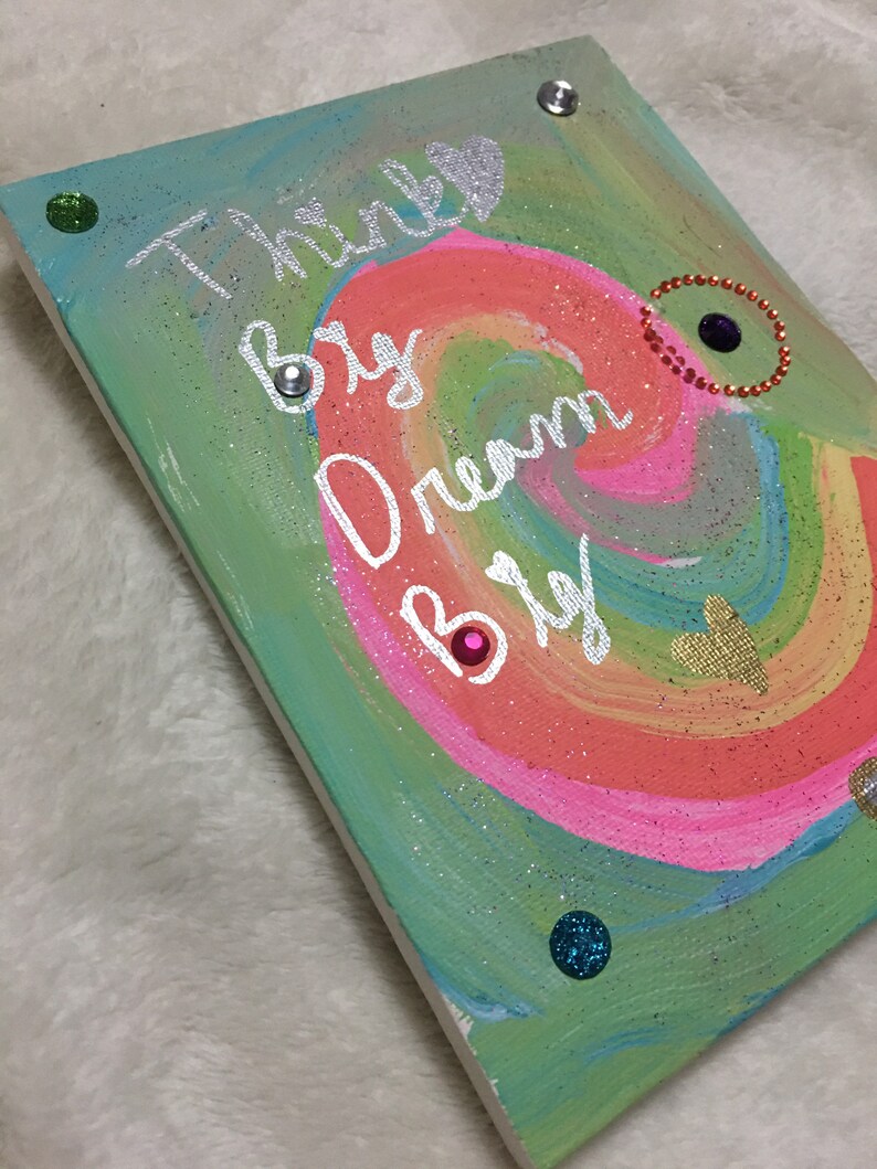 Friend Child Gift 6x8 Wrapped Canvas Acrylic Painting Glitter Finish Think Big Tie Dye Swirl Art Dream Big