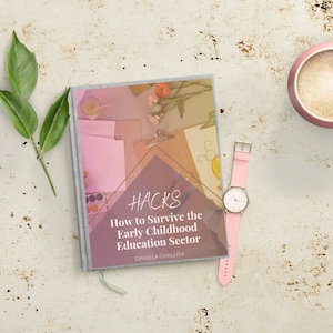 HACKS: How to Survive the Early Childhood Education Sector EBOOK